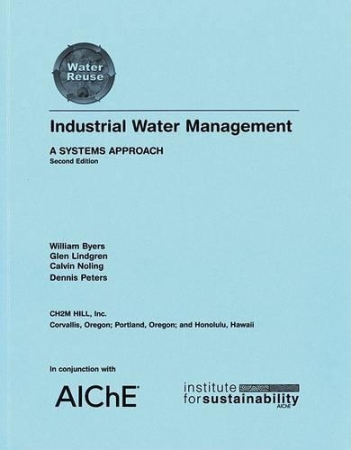 Паперова книга «Industrial Water Management: A Systems Approach», авторів Келвін Нолінг, Денніс Пітерс, Глен Ліндгрен, Вільям Байєрс - фото №1