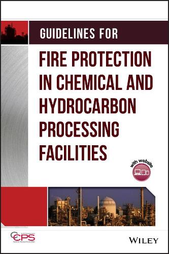 Бумажная книга «Guidelines for Fire Protection in Chemical, Petrochemical, and Hydrocarbon Processing Facilities», автор CCPS (Центр безопасности химических процессов) - фото №1