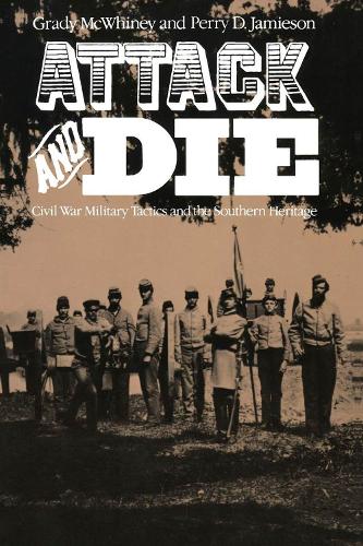 Бумажная книга «Attack and Die: Civil War Military Tactics and the Southern Heritage», авторов Грейди Маквайни, Перри Д. Джеймисон - фото №1