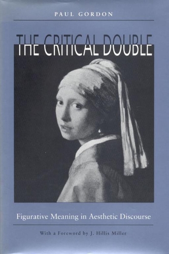 Паперова книга «The Critical Double: Figurative Meaning in Aesthetic Discourse», авторів Дж. Хілліс Міллер, Пол Гордон - фото №1