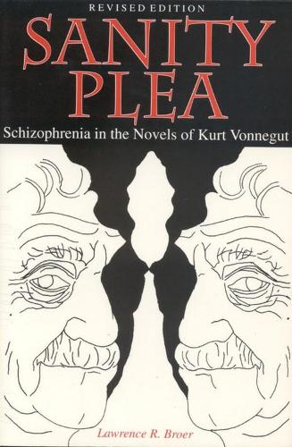 Бумажная книга «Sanity Plea: Schizophrenia in the Novels of Kurt Vonnegut», автор Лоуренс Р. Броер - фото №1