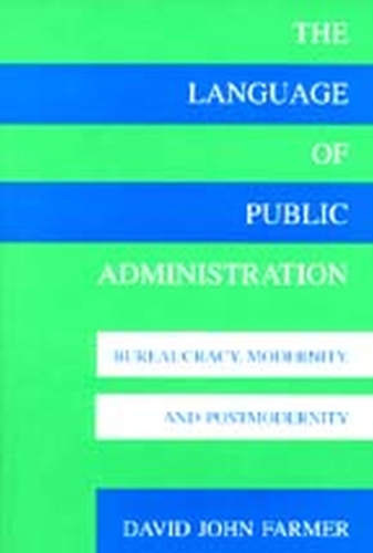 Паперова книга «The Language of Public Administration: Bureaucracy, Modernity and Postmodernity», автор Девід Дж. Фармер - фото №1