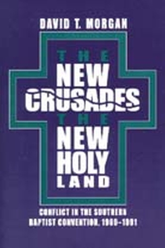 Бумажная книга «The New Crusades, the New Holy Land: Conflict in the Southern Baptist Convention, 1969-1991», автор Дэвид Т. Морган - фото №1