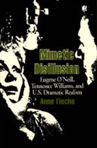 Бумажная книга «Mimetic Disillusion: Eugene O'Neill, Tennesse Williams and U.S.Dramatic Realism», автор Энн Флеше - фото №1