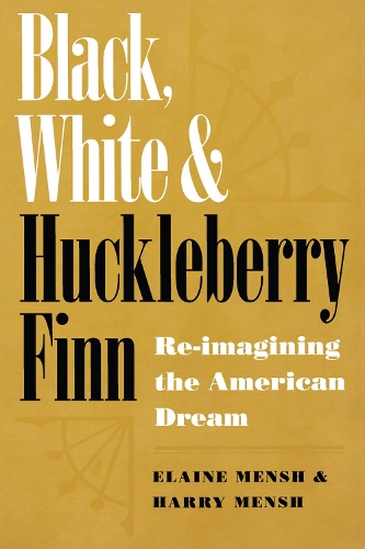 Бумажная книга «Black, White and ""Huckleberry Finn: Re-imagining the American Dream», авторов Элейн Менш, Гарри Менш - фото №1