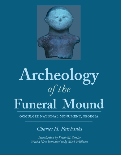 Паперова книга «Archeology of the Funeral Mound: Ocmulgee National Monument, Georgia», автор Чарльз Х. Фербенкс - фото №1