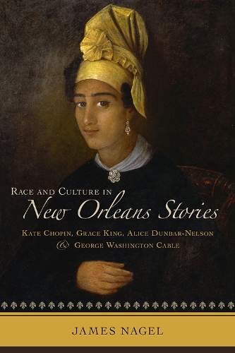 Паперова книга «Race and Culture in New Orleans Stories: Kate Chopin, Grace King, Alice Dunbar-Nelson, and George Washington Cable», автор Джеймс Нейгел - фото №1