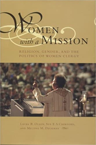 Бумажная книга «Women with a Mission: Religion, Gender, and the Politics of Women Clergy», авторов Лаура Р. Олсон, Мелисса М. Декман, Сью Э.С. Кроуфорд - фото №1