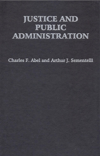 Паперова книга «Justice and Public Administration», авторів Артур Джей Сементеллі, Чарльз Ф. Абель - фото №1