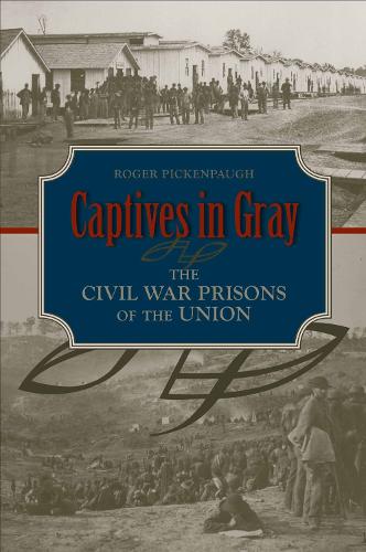 Паперова книга «Captives in Gray: The Civil War Prisons of the Union», автор Роджер Пікенпо - фото №1