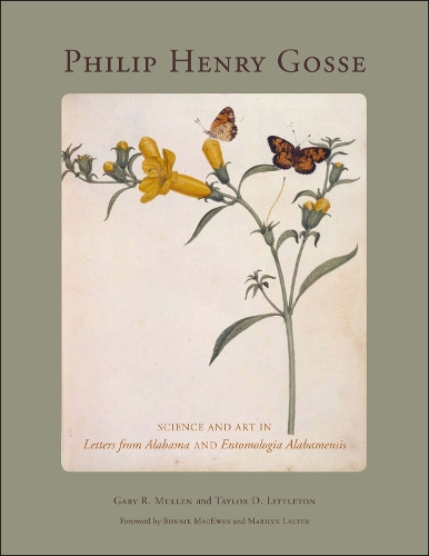 Бумажная книга «Philip Henry Gosse: Science and Art in Letters from Alabama and Entomologia Alabamensis», авторов Гэри Маллен, Тейлор Литтлтон - фото №1