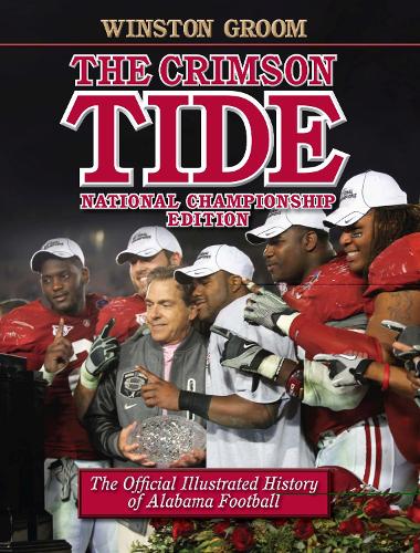 Бумажная книга «The Crimson Tide: The Official Illustrated History of Alabama Football, National Championship Edition», автор Уинстон Грум - фото №1