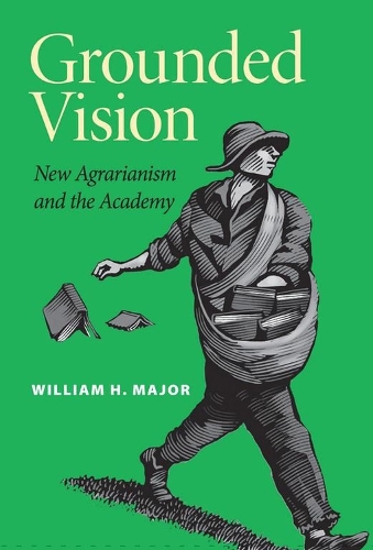Бумажная книга «Grounded Vision: New Agrarianism and the Academy», автор Уильям Х. Мейджор - фото №1