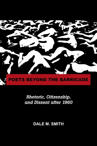 Паперова книга «Poets Beyond the Barricade: Rhetoric, Citizenship, and Dissent after 1960», автор Дейл Сміт - фото №1