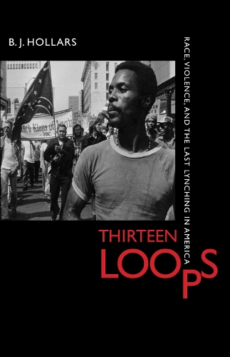 Бумажная книга «Thirteen Loops: Race, Violence, and the Last Lynching in America», автор Б. Холларс - фото №1