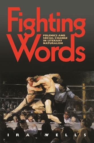 Бумажная книга «Fighting Words: Polemics and Social Change in Literary Naturalism», автор Айра Уэллс - фото №1