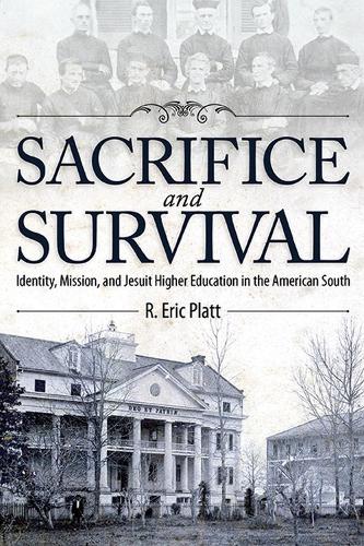 Бумажная книга «Sacrifice and Survival: Identity, Mission, and Jesuit Higher Education in the American South», автор Р. Эрик Платт - фото №1