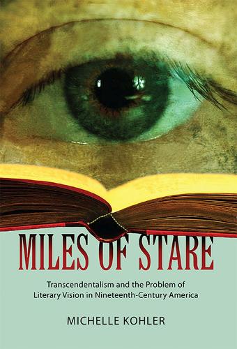 Бумажная книга «Miles of Stare: Transcendentalism and the Problem of Literary Vision in Nineteenth-Century America», автор Мишель Колер - фото №1