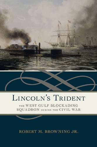 Бумажная книга «Lincoln's Trident: The West Gulf Blockading Squadron during the Civil War», автор Роберт М. Браунинг-младший - фото №1