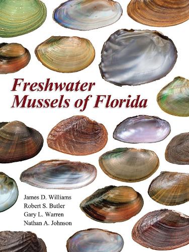 Паперова книга «Freshwater Mussels of Florida», авторів Гарі Л. Воррен, Джеймс Д. Вільямс, Натан А. Джонсон, Роберт С. Батлер - фото №1