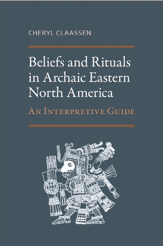 Паперова книга «Beliefs and Rituals in Archaic Eastern North America: An Interpretive Guide», автор Шеріл Клаассен - фото №1