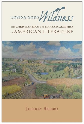 Бумажная книга «Loving God's Wildness: The Christian Roots of Ecological Ethics in American Literature», автор Джеффри Билбро - фото №1