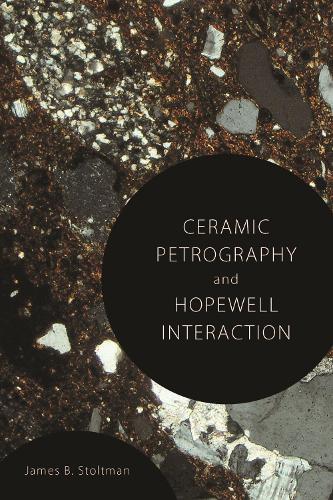 Паперова книга «Ceramic Petrography and Hopewell Interaction», автор Джеймс Б. Столтман - фото №1