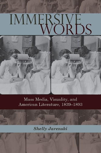 Бумажная книга «Immersive Words: Mass Media, Visuality, and American Literature, 1839-1893», автор Мишель Яренски - фото №1
