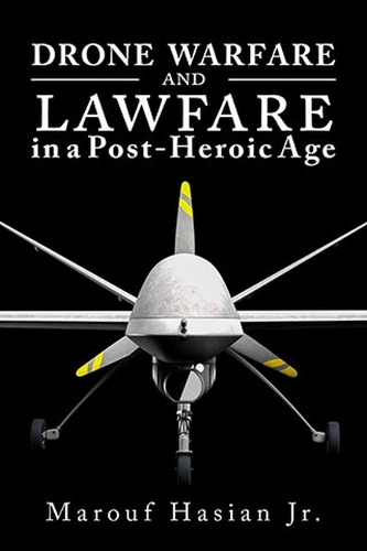 Бумажная книга «Drone Warfare and Lawfare in a Post-Heroic Age», автор Маруф Хасиан - фото №1