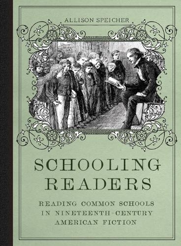Бумажная книга «Schooling Readers: Reading Common Schools in Nineteenth-Century American Fiction», автор Эллисон Спейчер - фото №1