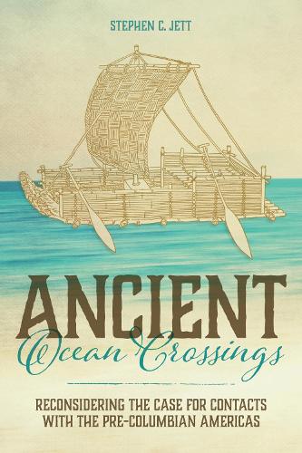 Бумажная книга «Ancient Ocean Crossings: Reconsidering the Case for Contacts with the Pre-Columbian Americas», автор Стивен С. Джетт - фото №1