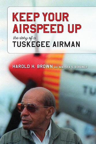 Паперова книга «Keep Your Airspeed Up: The Story of a Tuskegee Airman», авторів Гарольд Х. Браун, Марша С. Борднер - фото №1