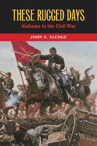 Паперова книга «These Rugged Days: Alabama in the Civil War», автор Джон С. Следж - фото №1