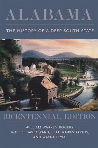 Паперова книга «Alabama: The History of a Deep South State», авторів Лія Роулз Аткінс, Роберт Девід Ворд, Вейн Флінт, Вільям Уоррен Роджерс - фото №1