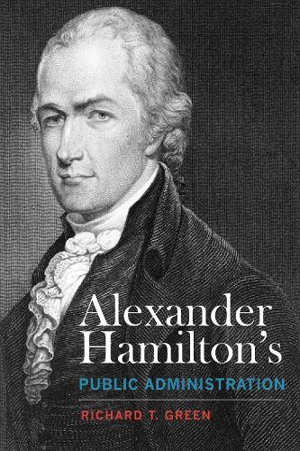 Бумажная книга «Alexander Hamilton's Public Administration», автор Ричард Т. Грин - фото №1