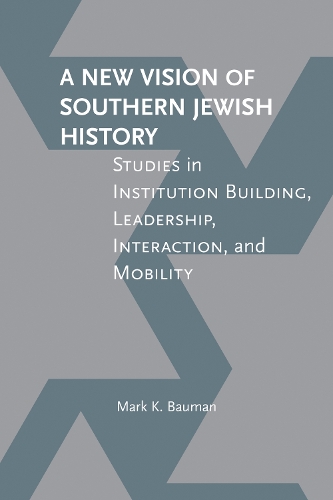 Бумажная книга «A New Vision of Southern Jewish History: Studies in Institution Building, Leadership, Interaction, and Mobility», автор Марк К. Бауман - фото №1