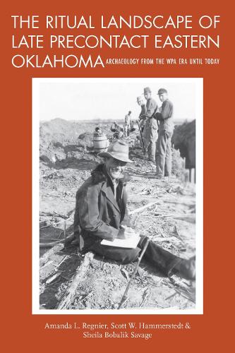 Бумажная книга «The Ritual Landscape of Late Precontact Eastern Oklahoma: Archaeology from the WPA Era until Today», авторов Аманда Л. Регнье, Скотт В. Хаммерштедт, Шейла Бобалик Сэвидж - фото №1