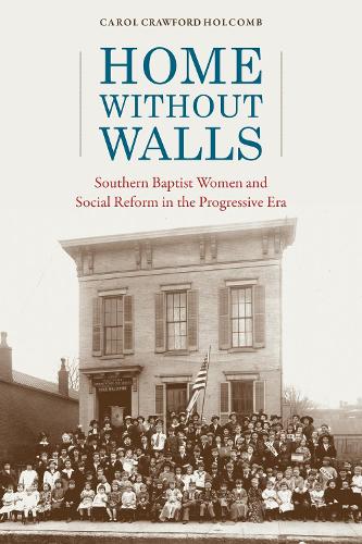 Бумажная книга «Home without Walls: Southern Baptist Women and Social Reform in the Progressive Era», автор Кэрол Кроуфорд Холкомб - фото №1