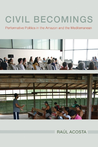 Бумажная книга «Civil Becomings: Performative Politics in the Amazon and the Mediterranean», автор Рауль Акоста - фото №1