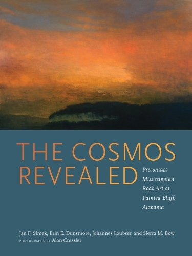 Бумажная книга «The Cosmos Revealed: Precontact Mississippian Rock Art at Painted Bluff, Alabama», авторов Алан Кресслер, Эрин Э. Дансмор, Ян Ф. Симек, Йоханнес Лубсер, Сьерра М. Боу - фото №1