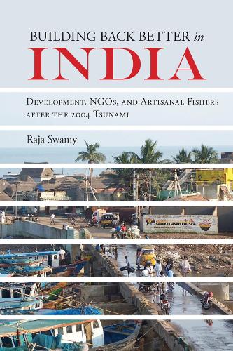 Бумажная книга «Building Back Better in India: Development, NGOs, and Artisanal Fishers after the 2004 Tsunami», автор Раджа Свами - фото №1