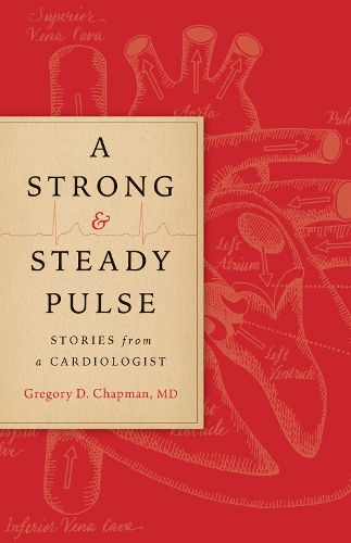 Паперова книга «A Strong and Steady Pulse: Stories from a Cardiologist», автор Грегорі Д. Чепмен - фото №1