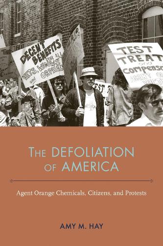 Бумажная книга «The Defoliation of America: Agent Orange Chemicals, Citizens, and Protests», авторов Эми Мари Хэй, Марк Д. Херси - фото №1
