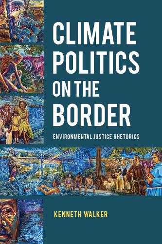 Бумажная книга «Climate Politics on the Border: Environmental Justice Rhetorics», автор Кеннет Уокер - фото №1
