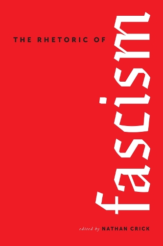 Бумажная книга «The Rhetoric of Fascism», авторов Брэдли А. Сербер, Элизабет Р. Эрл, Фернандо Исмаэль Киньонес Вальдивия, Джейкоб А. Миллер, Мари-Одиль Н. Хобейка, Натан Крик, Патриция Робертс-Миллер, Патрик Д. Андерсон, Ракель М. Робвайс, Райя Баттерфилд, Райан Скиннелл, Шон Иллинг, Стивен Джон Хартнетт, Зак Ге - фото №1