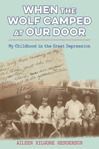 Бумажная книга «When the Wolf Camped at Our Door: My Childhood in the Great Depression», автор Эйлин Килгор Хендерсон - фото №1