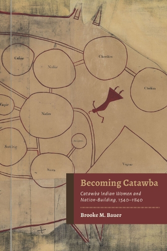 Бумажная книга «Becoming Catawba: Catawba Indian Women and Nation-Building, 1540–1840», автор Брук М. Бауэр - фото №1