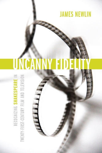 Бумажная книга «Uncanny Fidelity: Recognizing Shakespeare in Twenty-First-Century Film and Television», автор Джеймс Ньюлин - фото №1