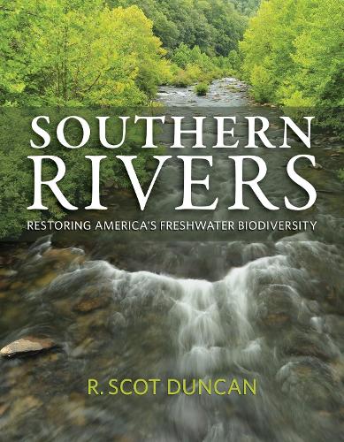 Бумажная книга «Southern Rivers: Restoring America's Freshwater Biodiversity», автор Р. Скот Дункан - фото №1