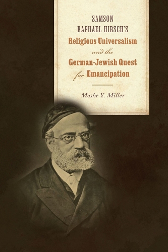 Бумажная книга «Samson Raphael Hirsch's Religious Universalism and the German-Jewish Quest for Emancipation», автор Моше Й. Миллер - фото №1